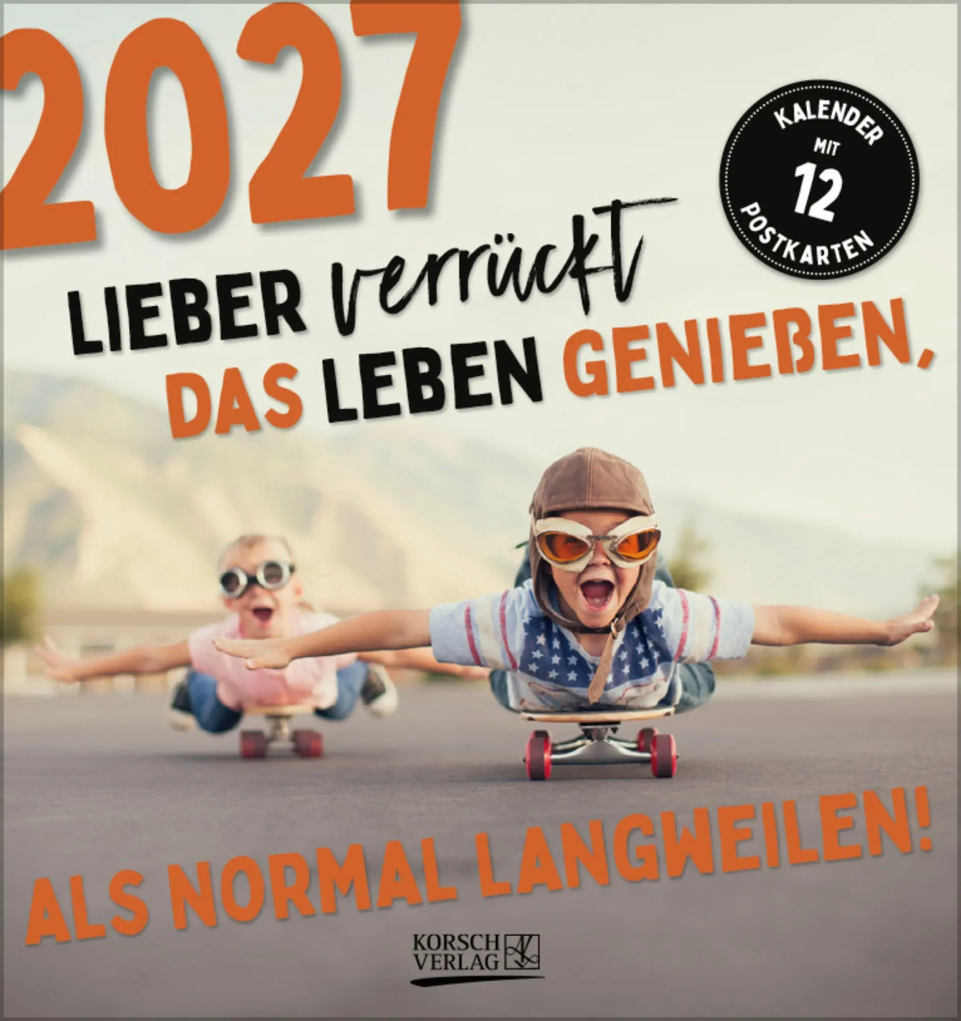 Cover: 9783819304040 | Lieber verrückt das Leben genießen 2027 | Verlag Korsch | Kalender