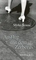 Cover: 9783895614040 | Ausflug mit dem Zerberus | Mirko Bonné | Buch | Deutsch | 2010