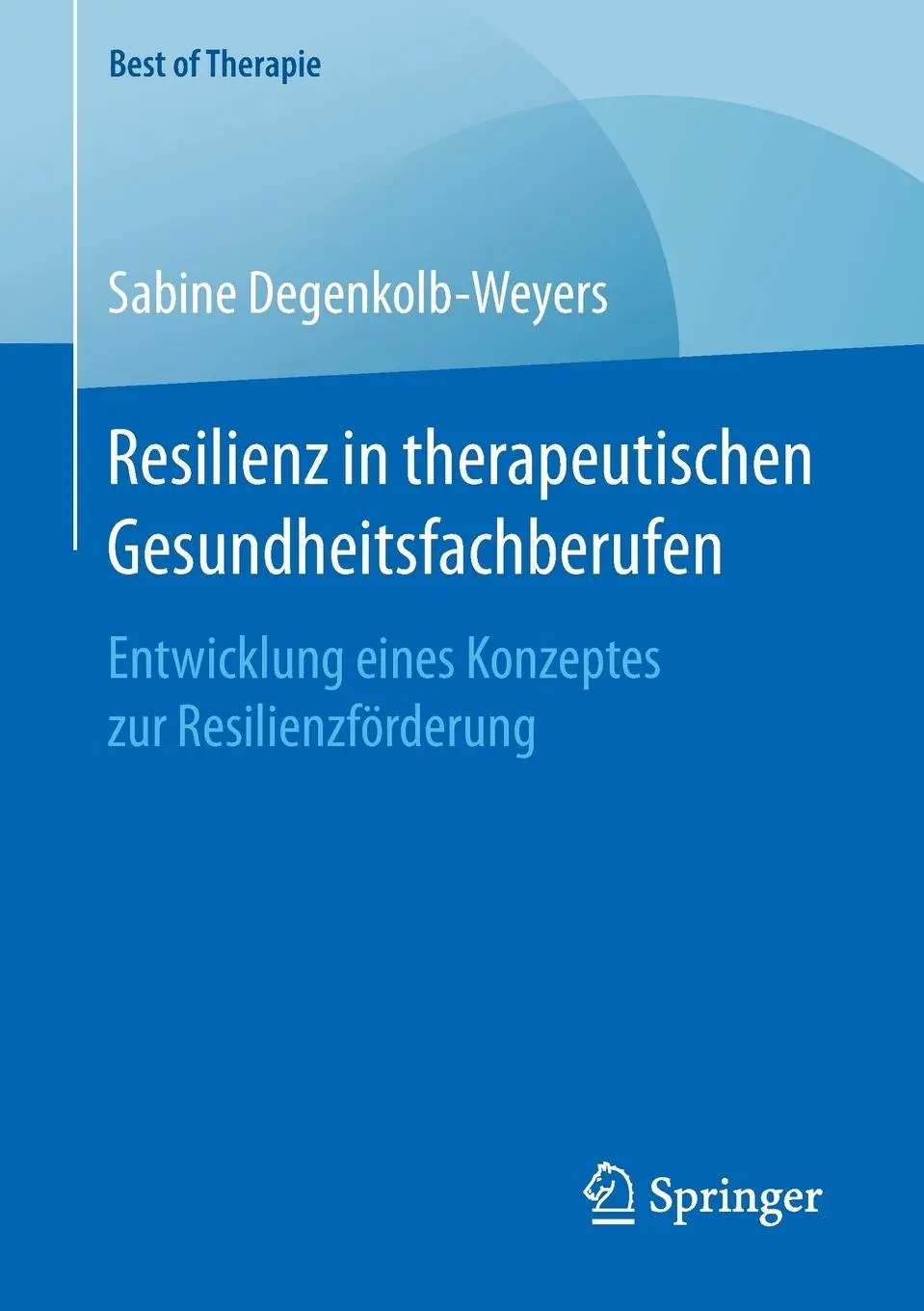 Cover: 9783658154240 | Resilienz in therapeutischen Gesundheitsfachberufen | Degenkolb-Weyers