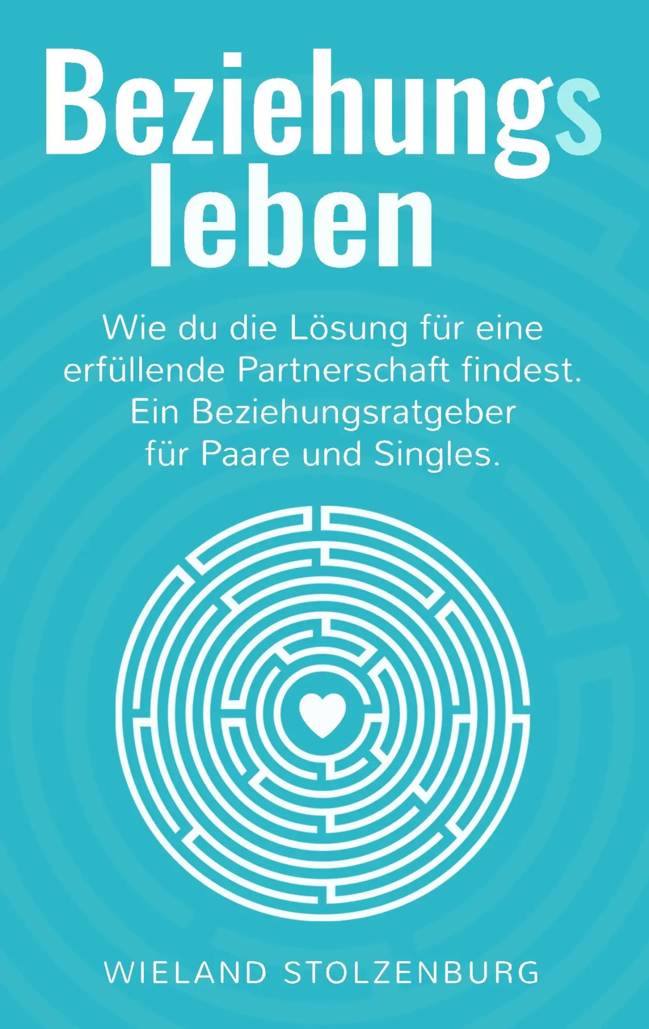 Cover: 9783746024240 | Beziehungsleben: Wie du die Lösung für eine erfüllende...
