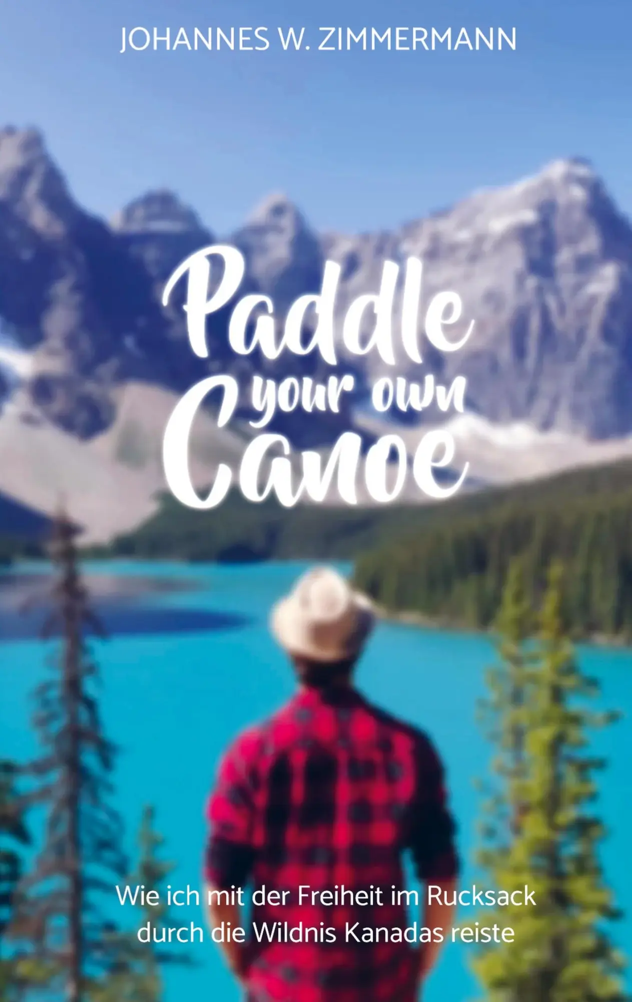 Cover: 9789403644240 | Paddle Your Own Canoe | Johannes W. Zimmermann | Taschenbuch | 220 S.