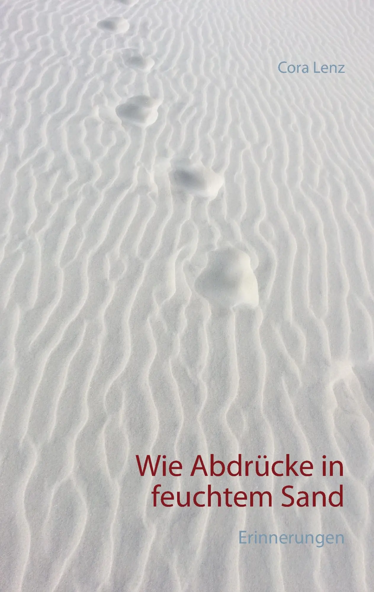 Cover: 9783744894340 | Wie Abdrücke in feuchtem Sand | Erinnerungen | Cora Lenz | Taschenbuch