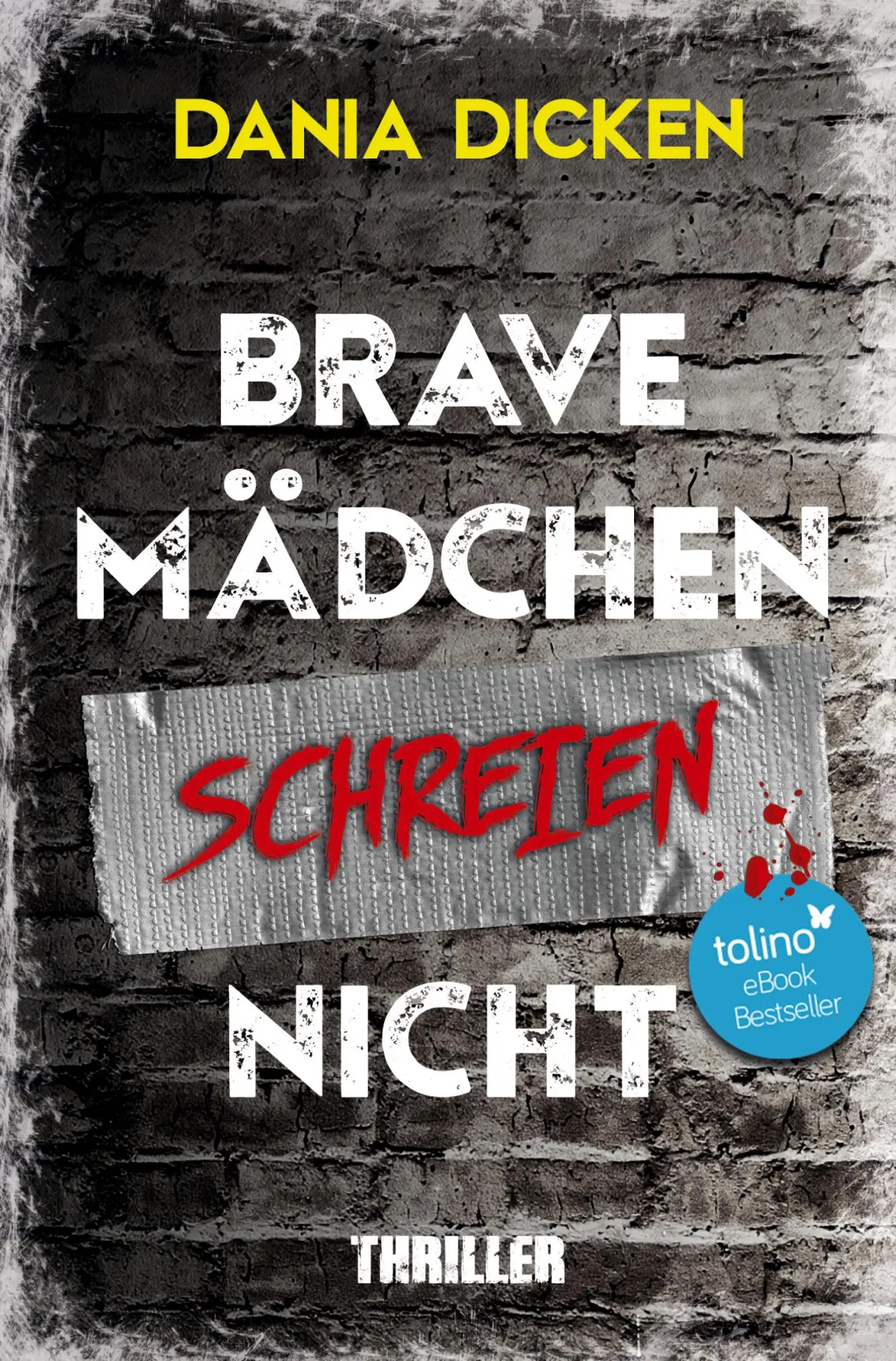 Cover: 9783754624340 | Brave Mädchen schreien nicht | Dania Dicken | Taschenbuch | 276 S.