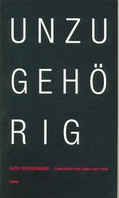 Cover: 9783854094340 | Beckermann, R: Unzugehörig | Österreicher und Juden nach 1945 | Buch