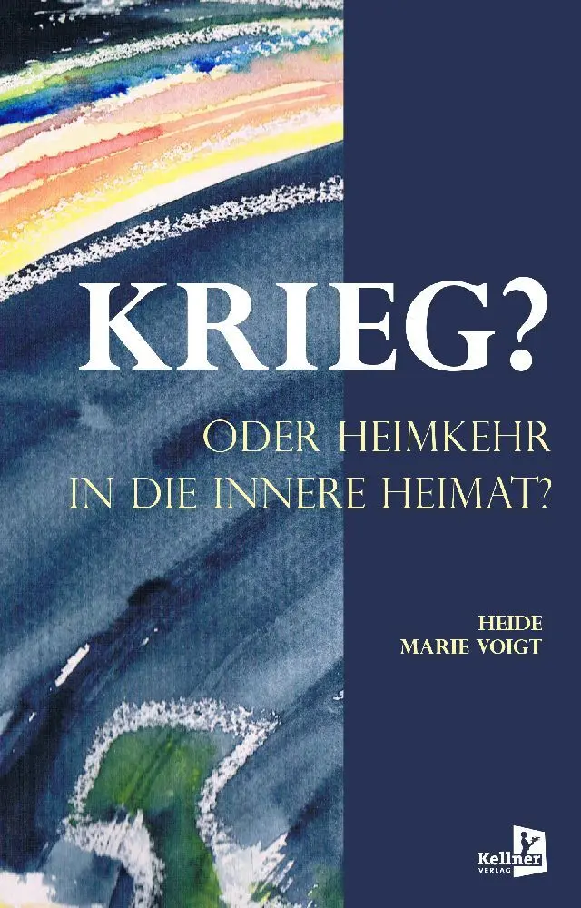 Cover: 9783956514340 | KRIEG? ODER HEIMKEHR IN DIE INNERE HEIMAT | Heide Marie Voigt | Buch