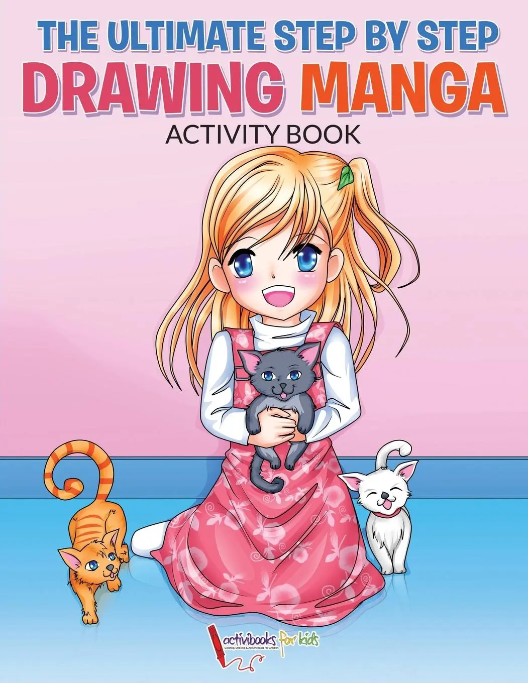 Cover: 9781683214540 | The Ultimate Step By Step Drawing Manga Activity Book | Kids | Buch