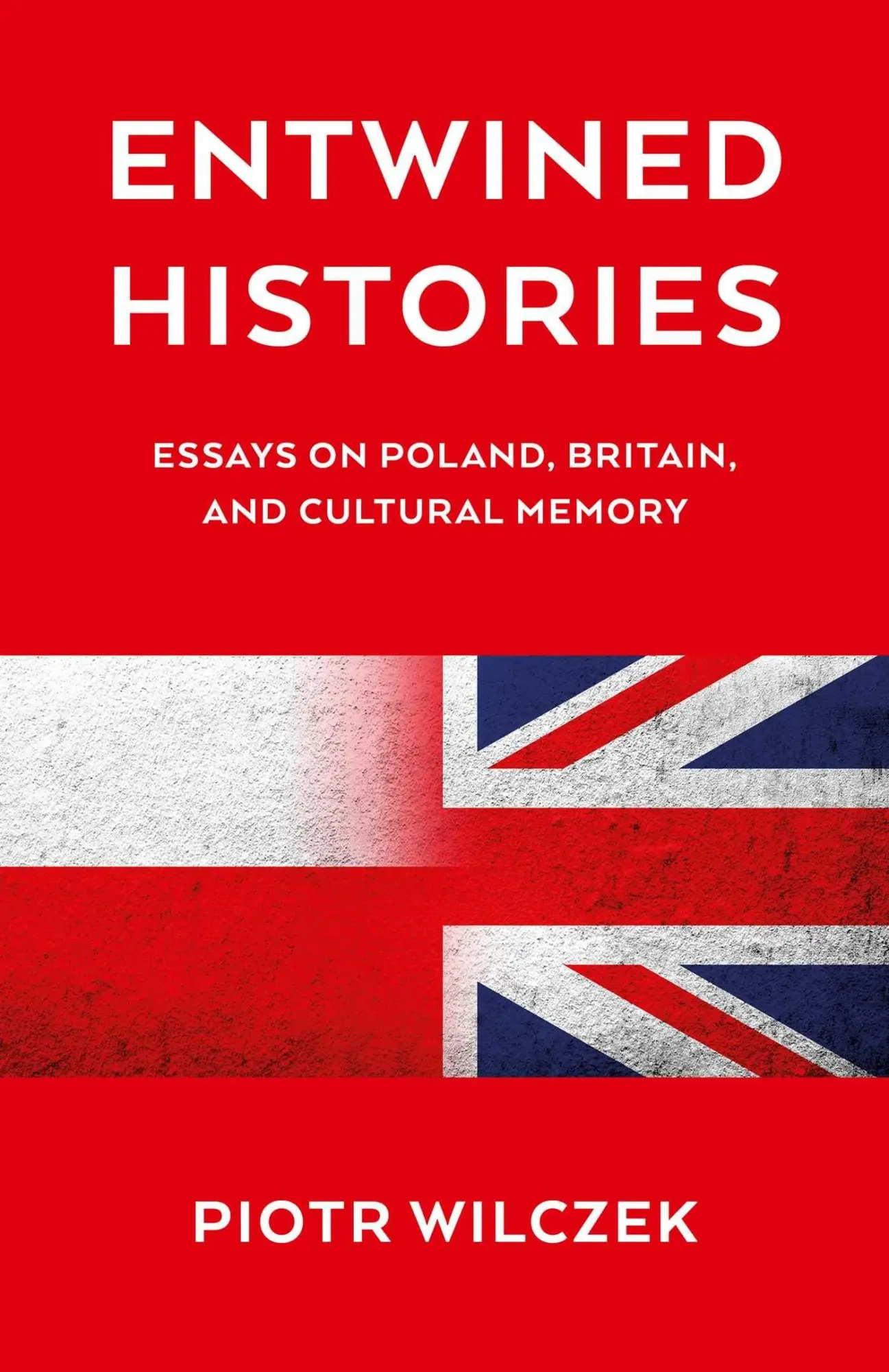 Cover: 9781917704540 | Entwined Histories | Essays on Poland, Britain, and Cultural Memory