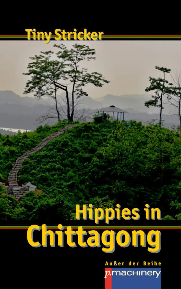Cover: 9783957654540 | HIPPIES IN CHITTAGONG | Tiny Stricker | Taschenbuch | 100 S. | Deutsch