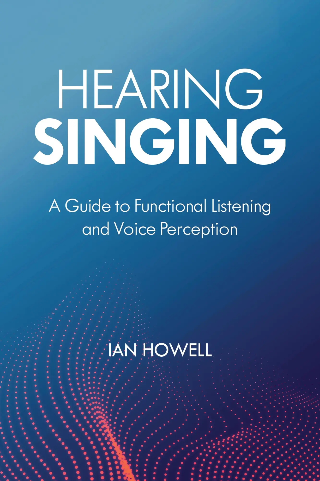 Cover: 9798881804640 | Hearing Singing | A Guide to Functional Listening and Voice Perception