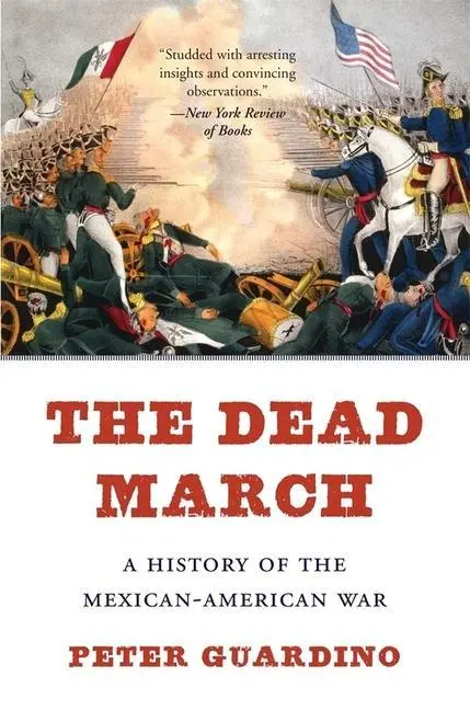 Cover: 9780674244740 | The Dead March | A History of the Mexican-American War | Guardino