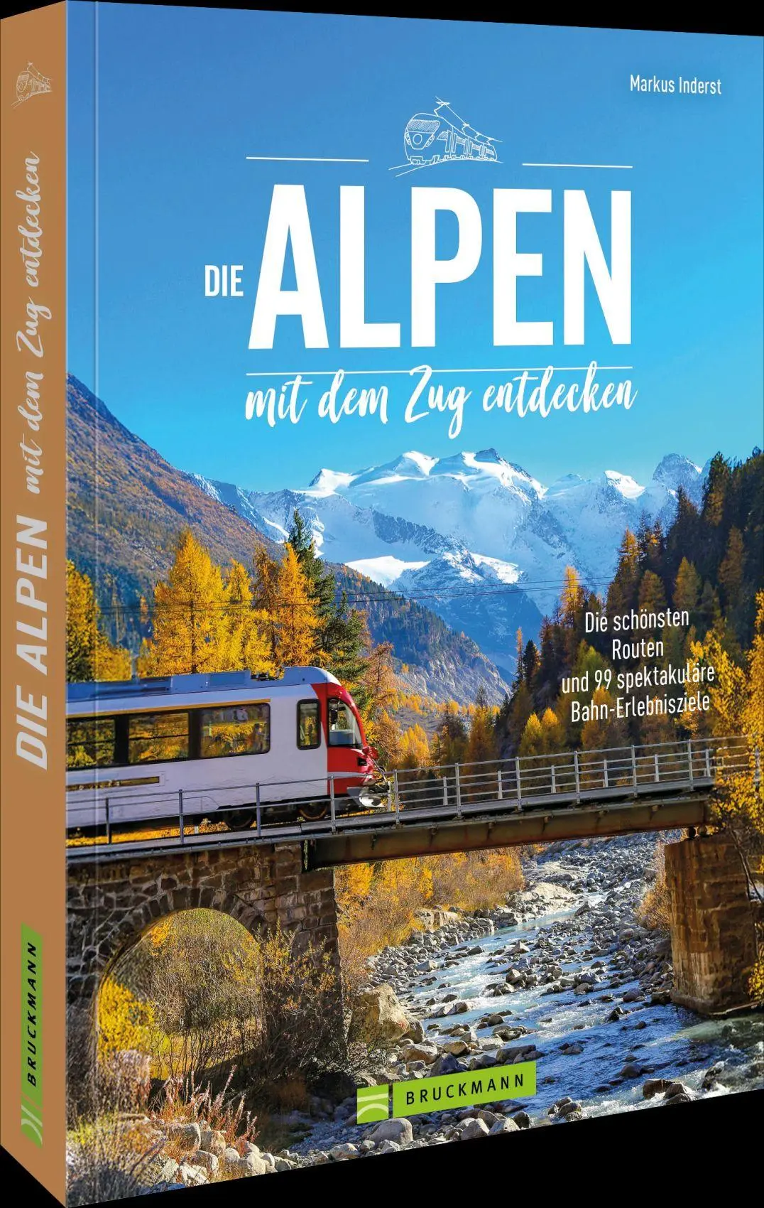 Cover: 9783734334740 | Die Alpen mit dem Zug entdecken | Mag. Markus Inderst | Taschenbuch