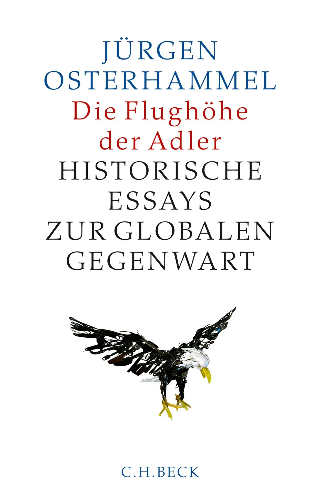 Cover: 9783406704840 | Die Flughöhe der Adler | Historische Essays zur globalen Gegenwart