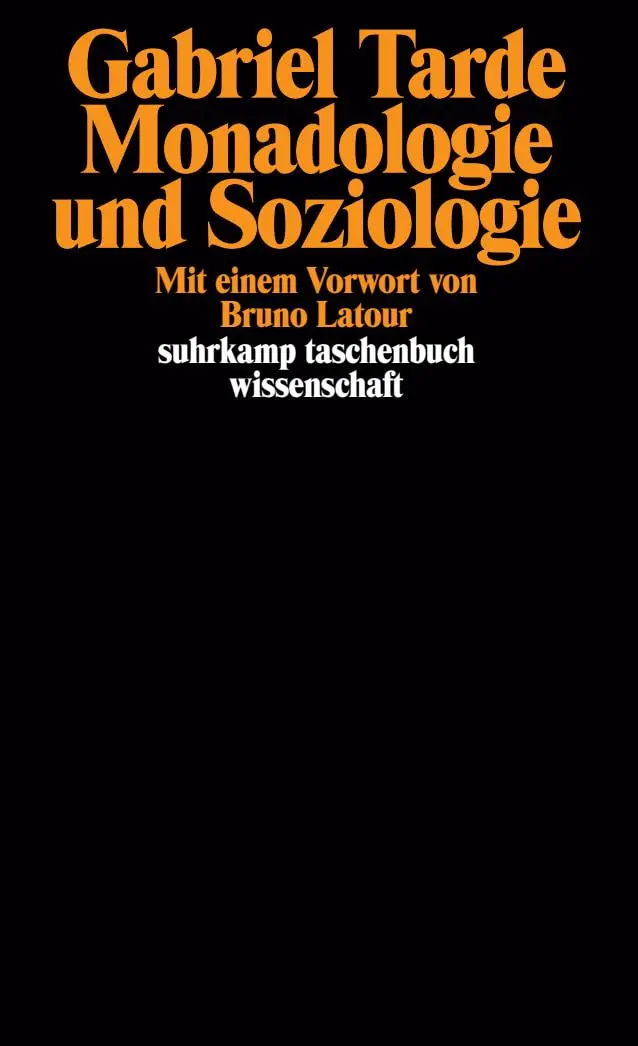 Cover: 9783518294840 | Monadologie und Soziologie | Gabriel Tarde | Taschenbuch | 153 S. Cover: 9783518294840 | Monadologie und Soziologie | Gabriel Tarde | Taschenbuch | 153 S.