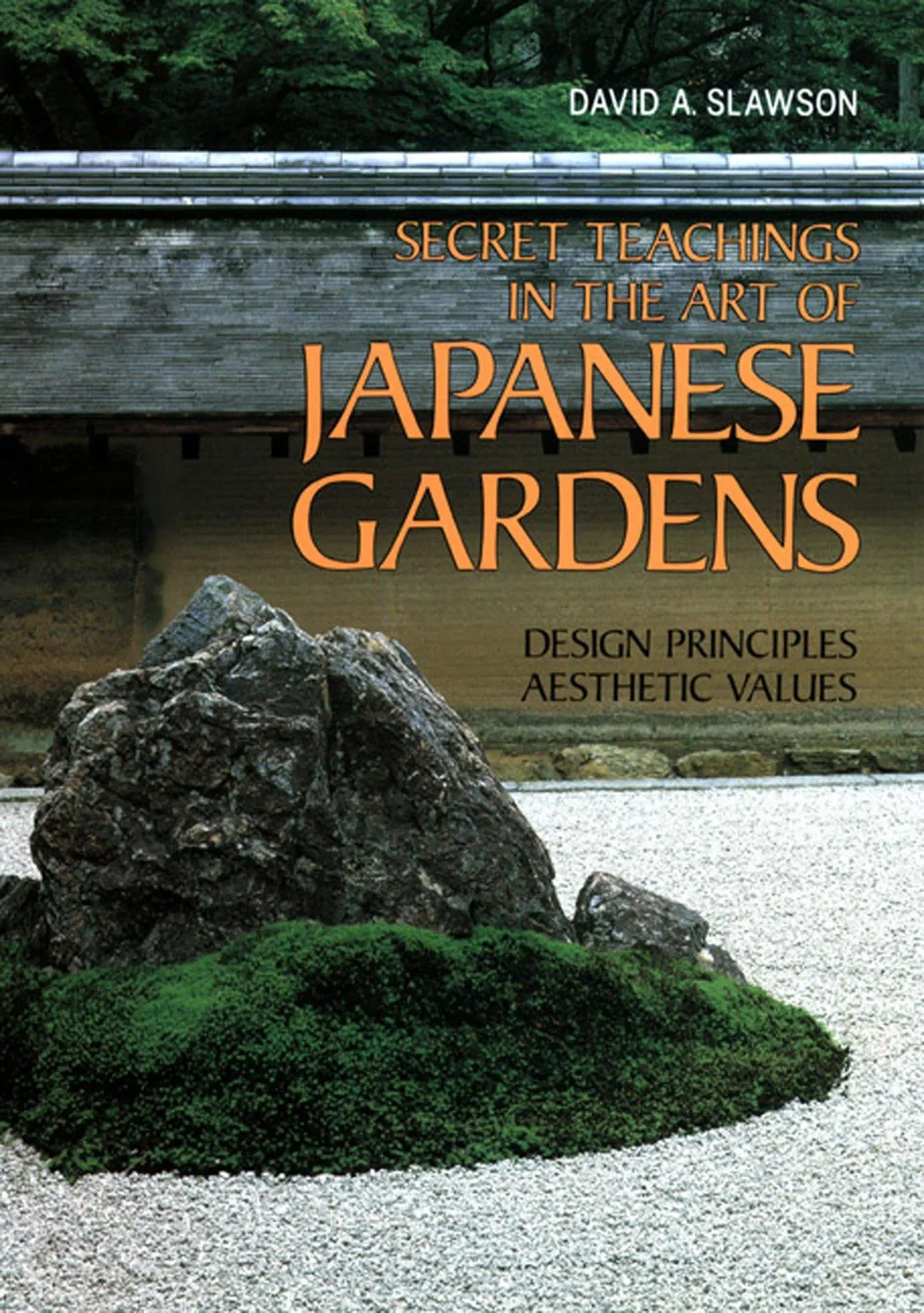 Cover: 9781568364940 | Secret Teachings in the Art of Japanese Gardens | David A Slawson