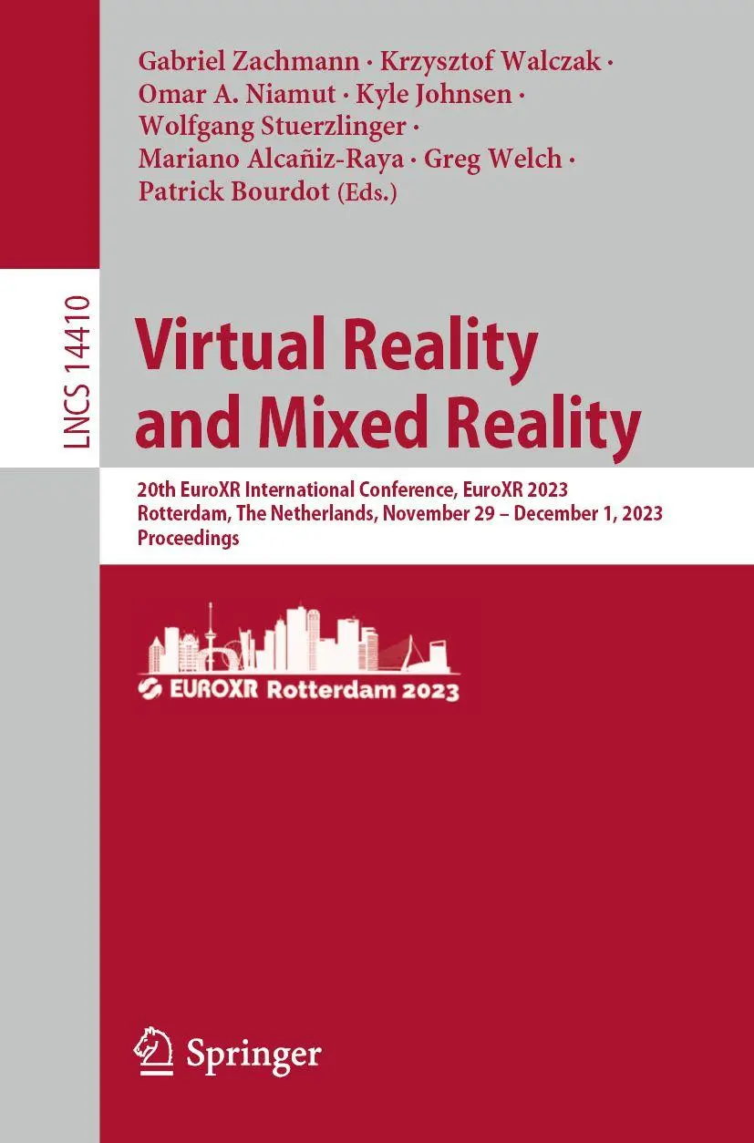Virtual Reality and Mixed Reality: 20th EuroXR International Conference, EuroXR 2023, Rotterdam, The Netherlands, November 29 – December 1, 2023, ... Notes in Computer Science, 14410, Band 14410)