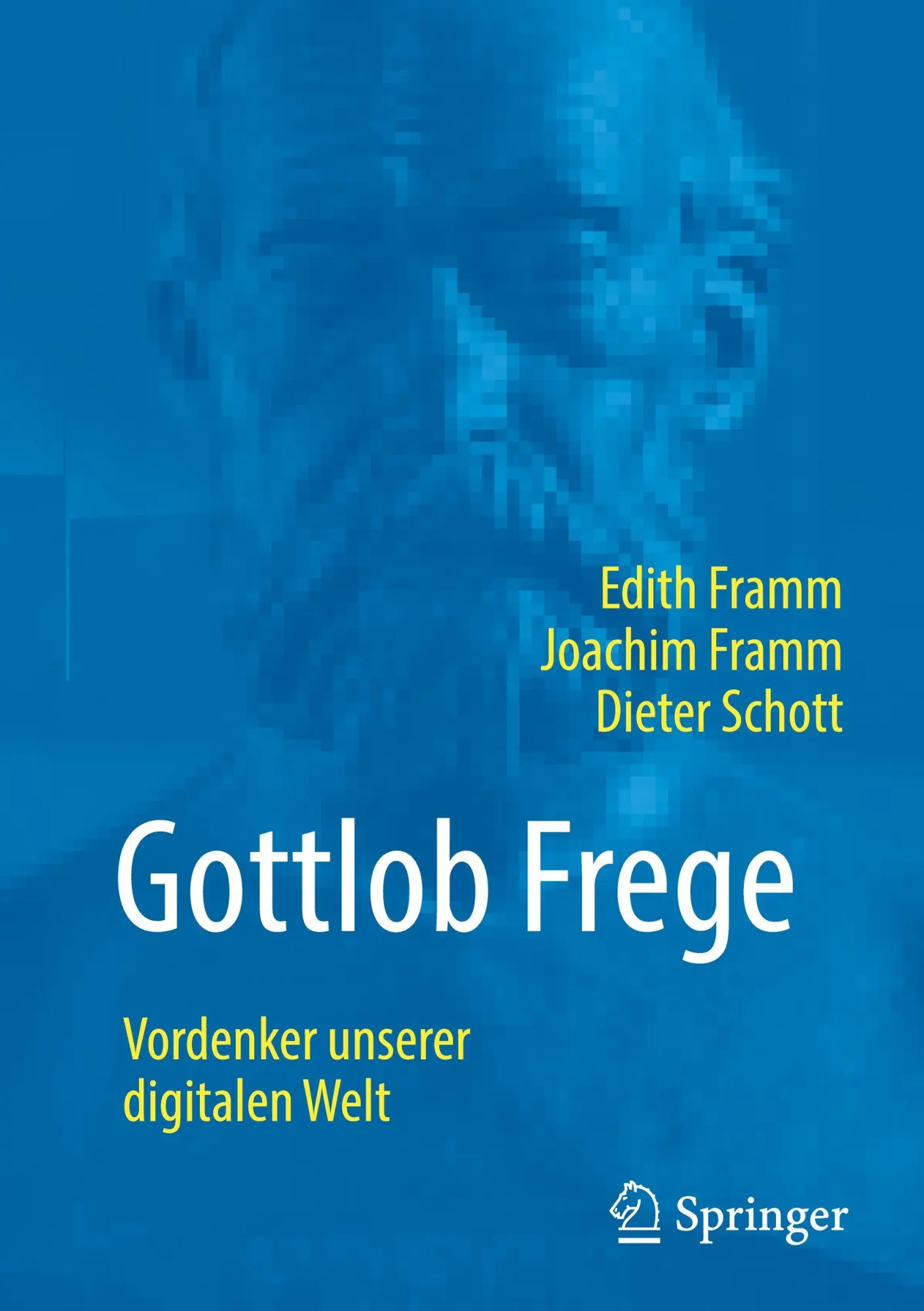 Cover: 9783658494940 | Gottlob Frege | Vordenker unserer digitalen Welt | Edith Framm (u. a.)