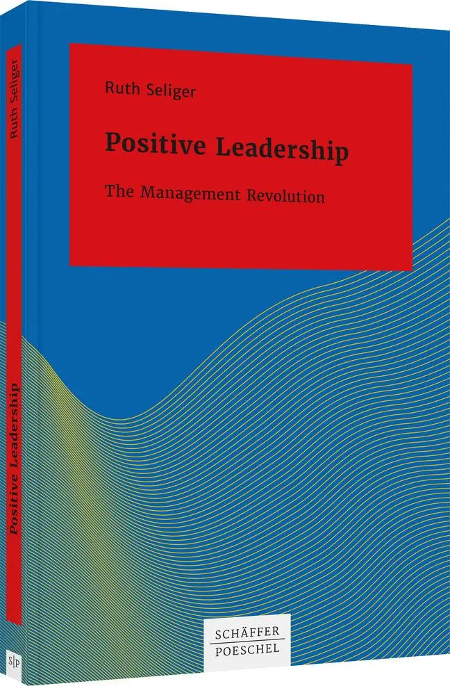 Cover: 9783791054940 | Positive Leadership | The Management Revolution | Ruth Seliger | Buch
