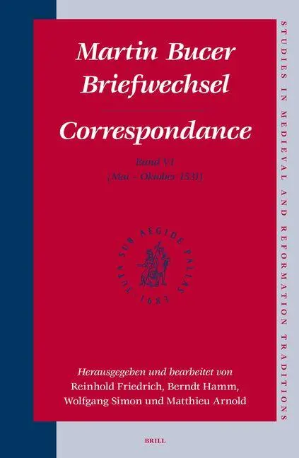 Cover: 9789004154940 | Martin Bucer Briefwechsel/Correspondance: Band VI (Mai - Oktober 1531)