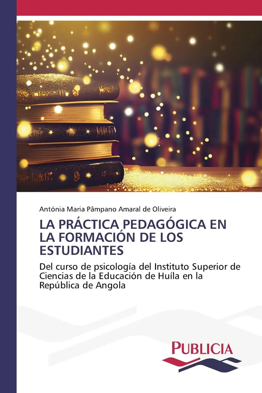 LA PRÁCTICA PEDAGÓGICA EN LA FORMACIÓN DE LOS ESTUDIANTES: Del curso de psicología del Instituto Superior de Ciencias de la Educación de Huíla en la República de Angola