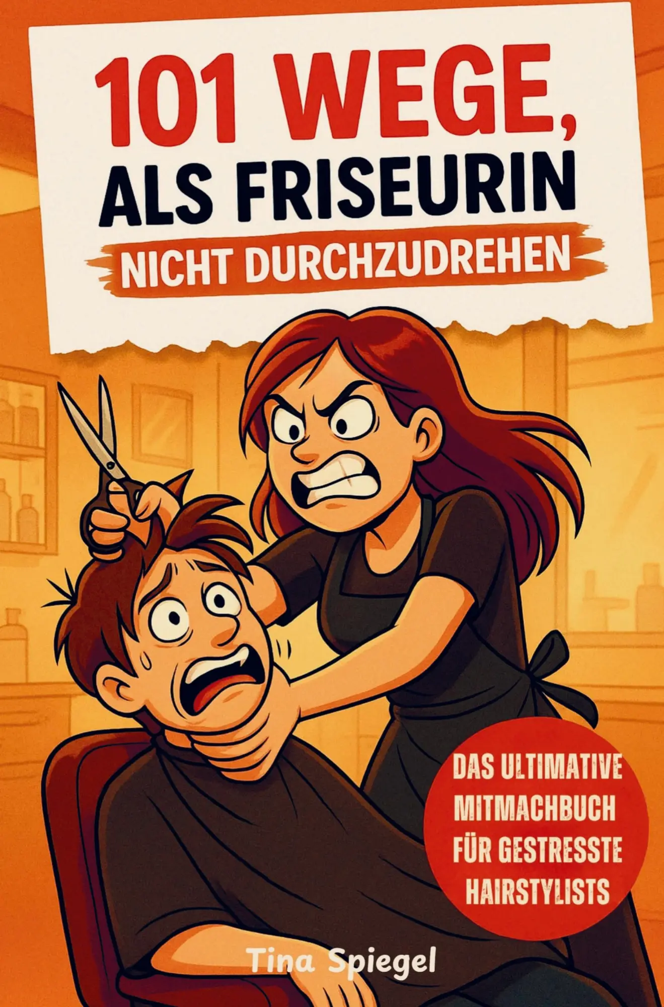 Cover: 9783912405040 | 101 Wege, als Friseurin nicht durchzudrehen - Das ultimative...