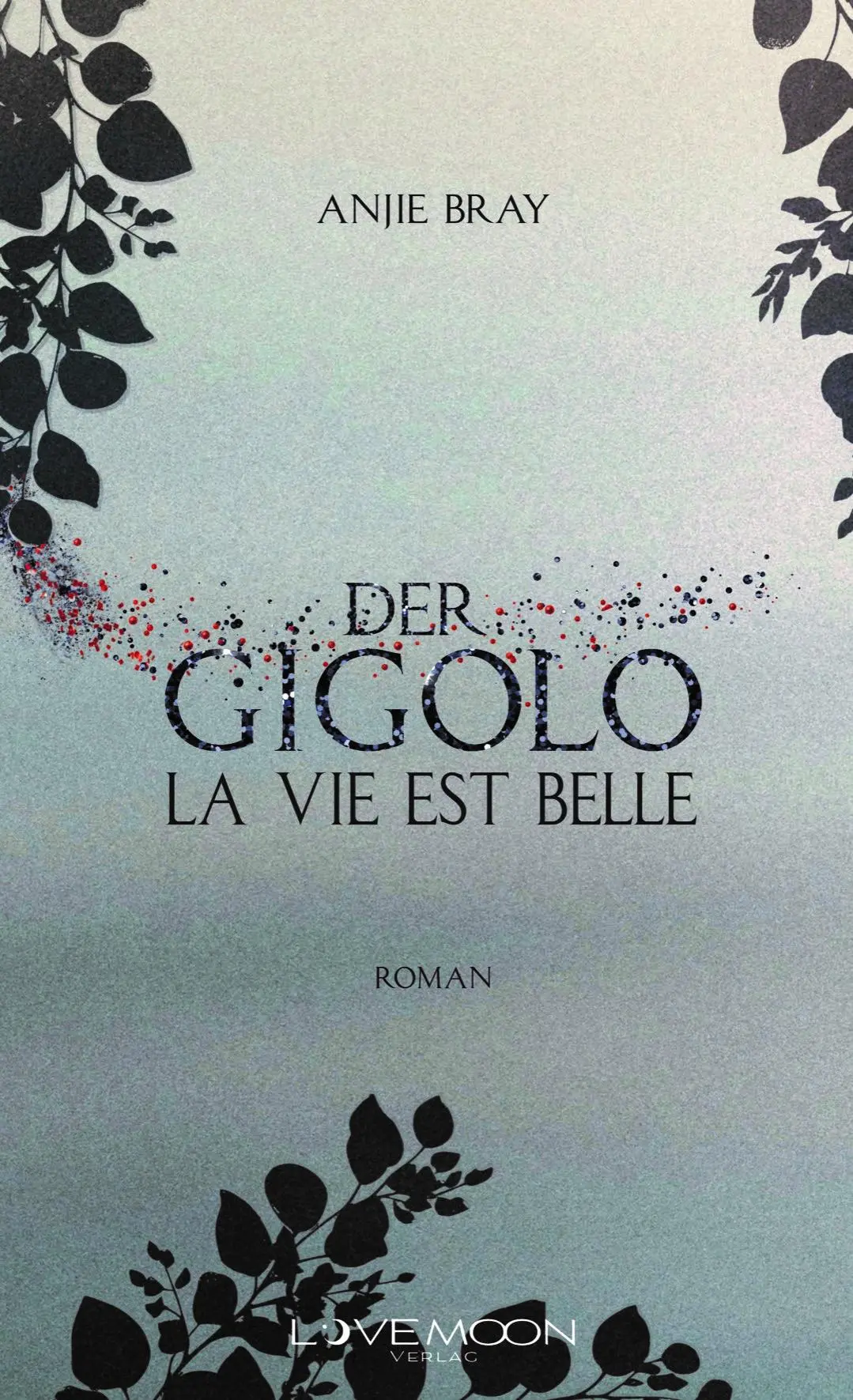 Cover: 9783989425040 | Der Gigolo | La vie est belle | Anjie Bray | Taschenbuch | 331 S.