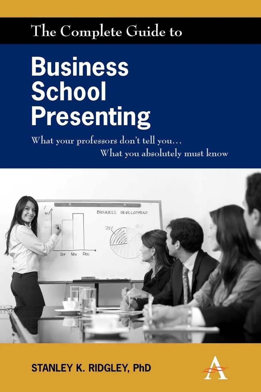 Cover: 9780857285140 | The Complete Guide to Business School Presenting | Stanley K. Ridgley