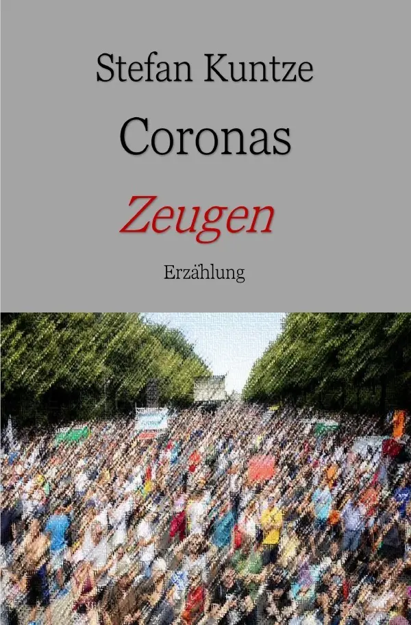 Cover: 9783753175140 | Coronas Zeugen | Eine Erzählung | Stefan Kuntze | Taschenbuch | 196 S.