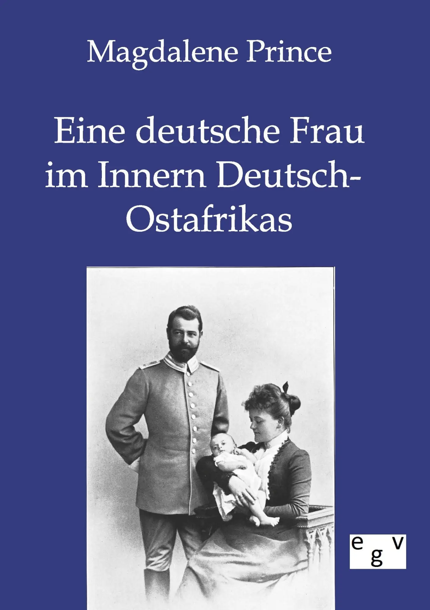 Cover: 9783863825140 | Eine deutsche Frau im Innern Deutsch-Ostafrikas | Magdalene Prince