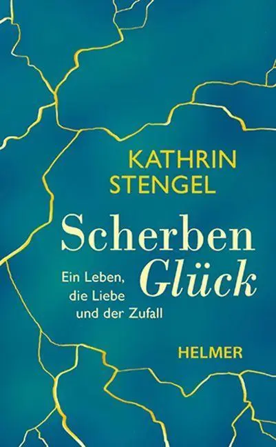 Cover: 9783897415140 | Scherbenglück | Ein Leben, die Liebe und der Zufall | Kathrin Stengel