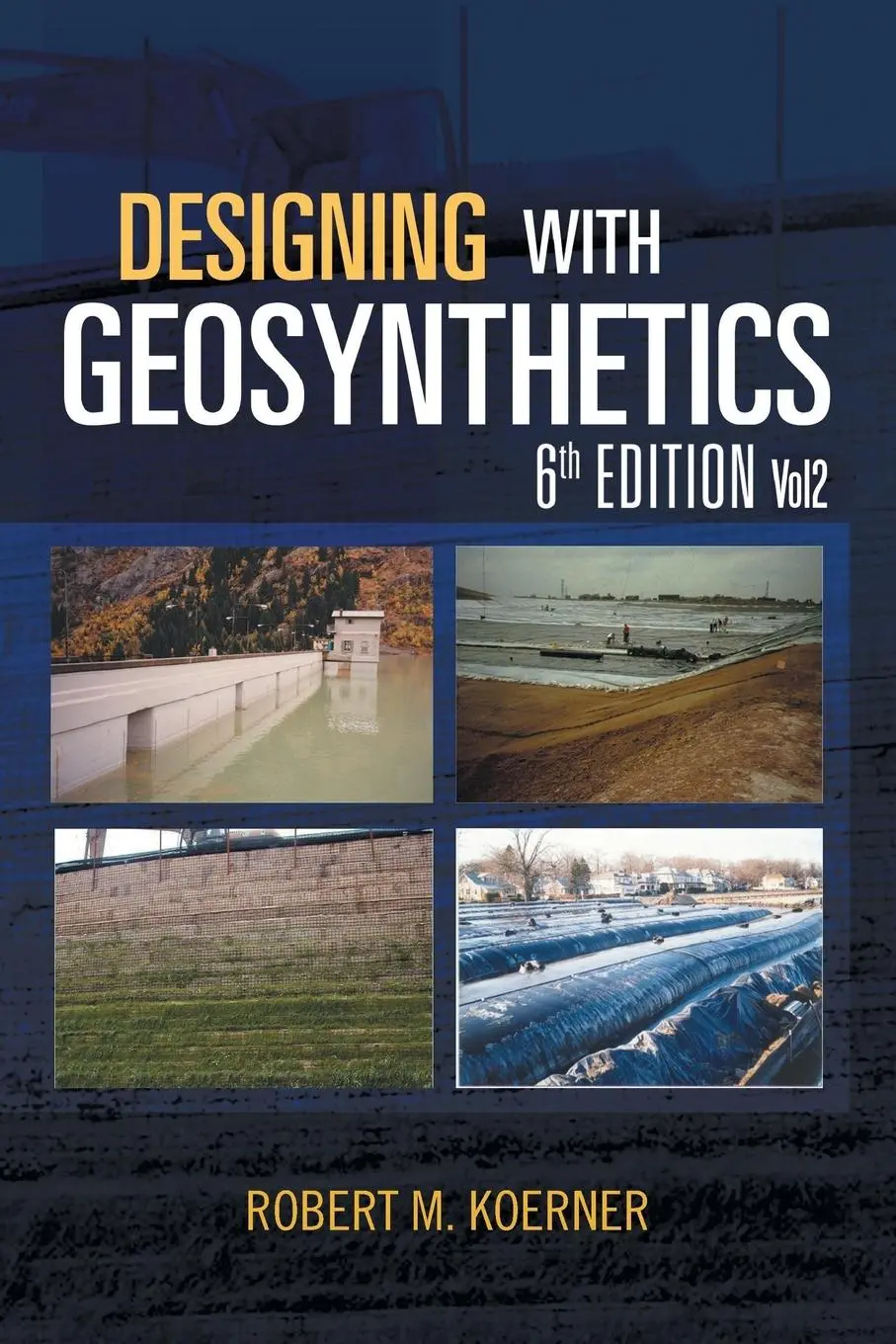 Cover: 9781465345240 | Designing with Geosynthetics - 6th Edition; Vol2 | Robert M. Koerner