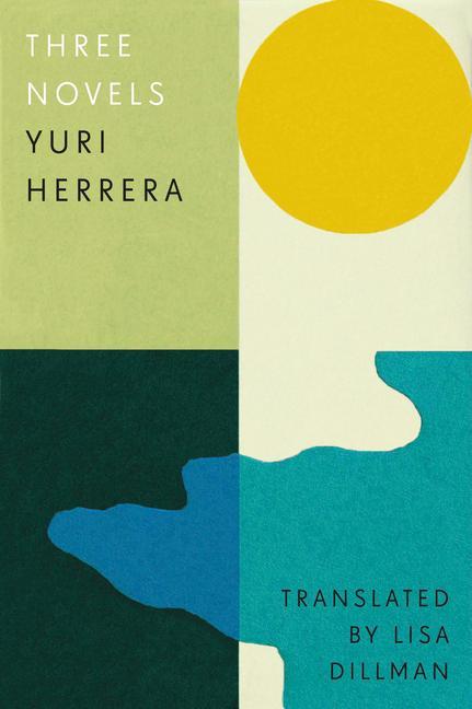 Cover: 9781913505240 | Three Novels | Yuri Herrera | Buch | Gebunden | Englisch | 2021
