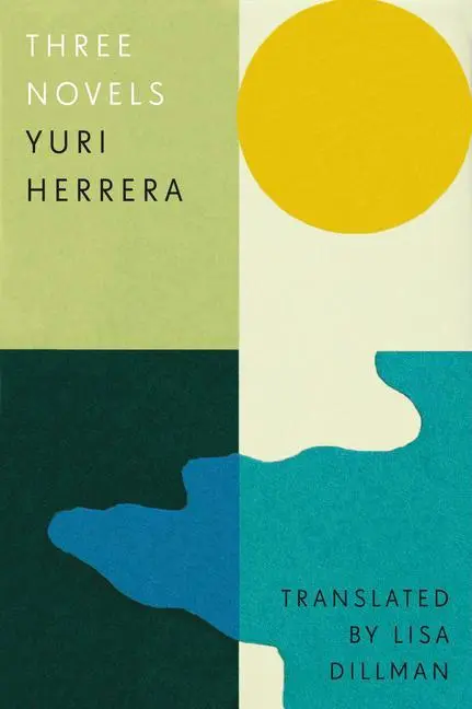 Cover: 9781913505240 | Three Novels | Yuri Herrera | Buch | Gebunden | Englisch | 2021