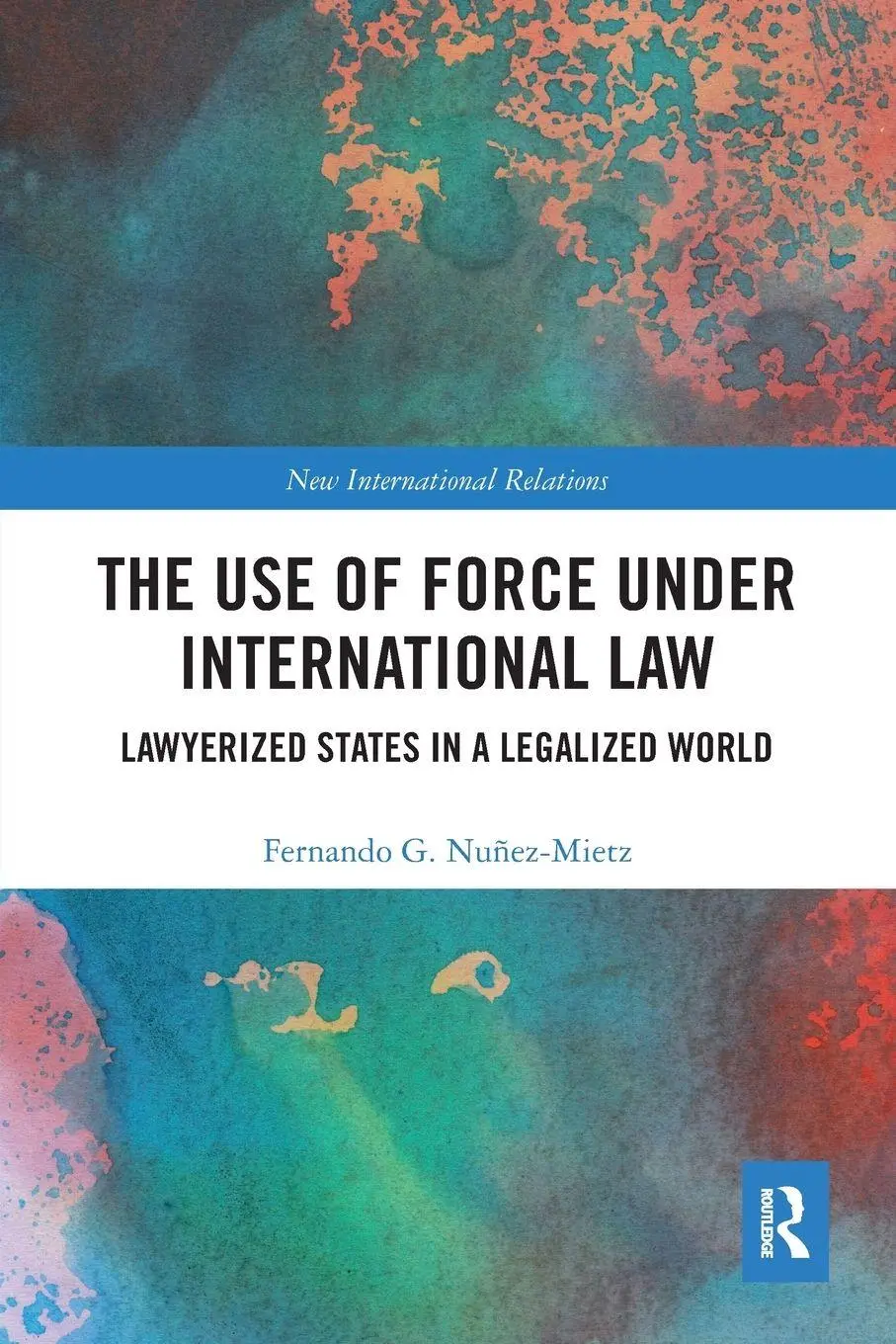 Cover: 9780367585440 | The Use of Force under International Law | Fernando Nuñez-Mietz | Buch