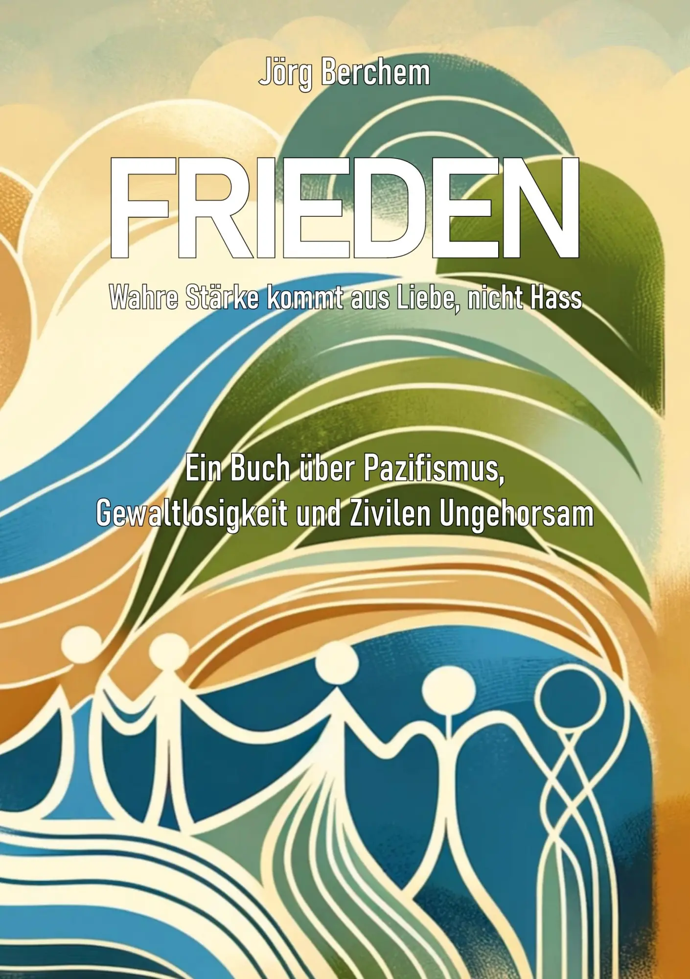 Cover: 9783759705440 | Frieden - Wahre Liebe kommt aus Liebe, nicht Hass | Jörg Berchem