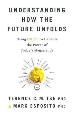 Cover: 9781619615540 | Understanding How the Future Unfolds: Using Drive to Harness the...