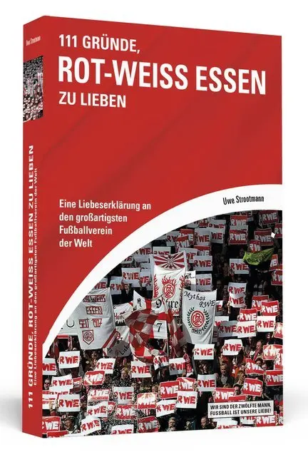 Cover: 9783862655540 | 111 Gründe, Rot-Weiss Essen zu lieben | Uwe Strootmann | Taschenbuch