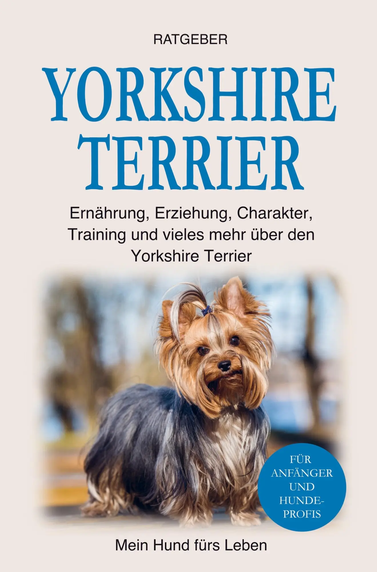 Cover: 9789403685540 | Yorkshire Terrier | Mein Hund fürs Leben Ratgeber | Taschenbuch | 2023