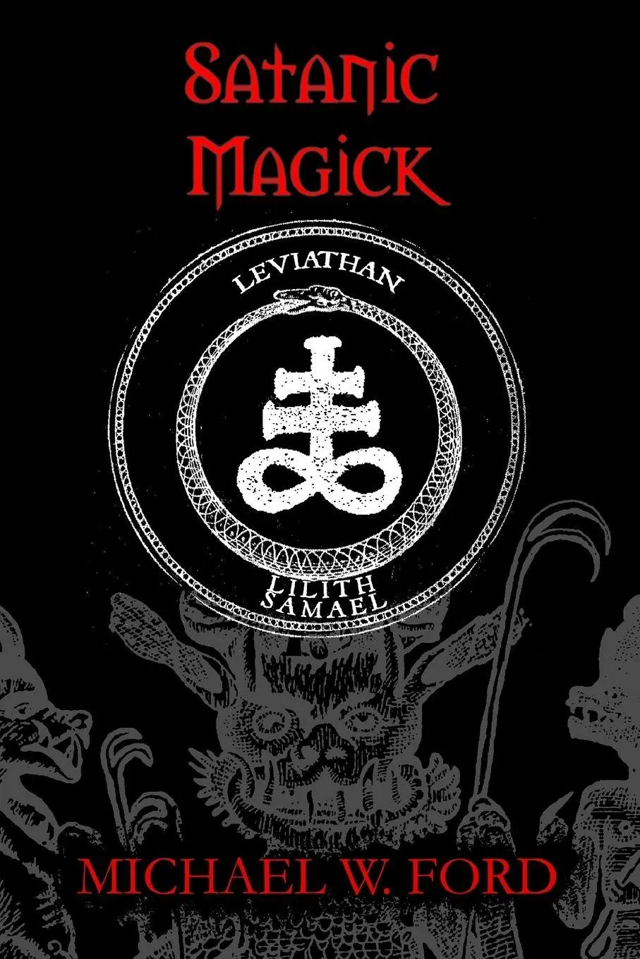 Cover: 9780557025640 | SATANIC MAGICK - Paradigm of Therion | Michael Ford | Taschenbuch