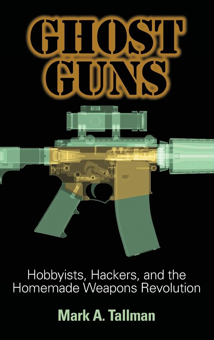 Cover: 9781440865640 | Ghost Guns | Hobbyists, Hackers, and the Homemade Weapons Revolution