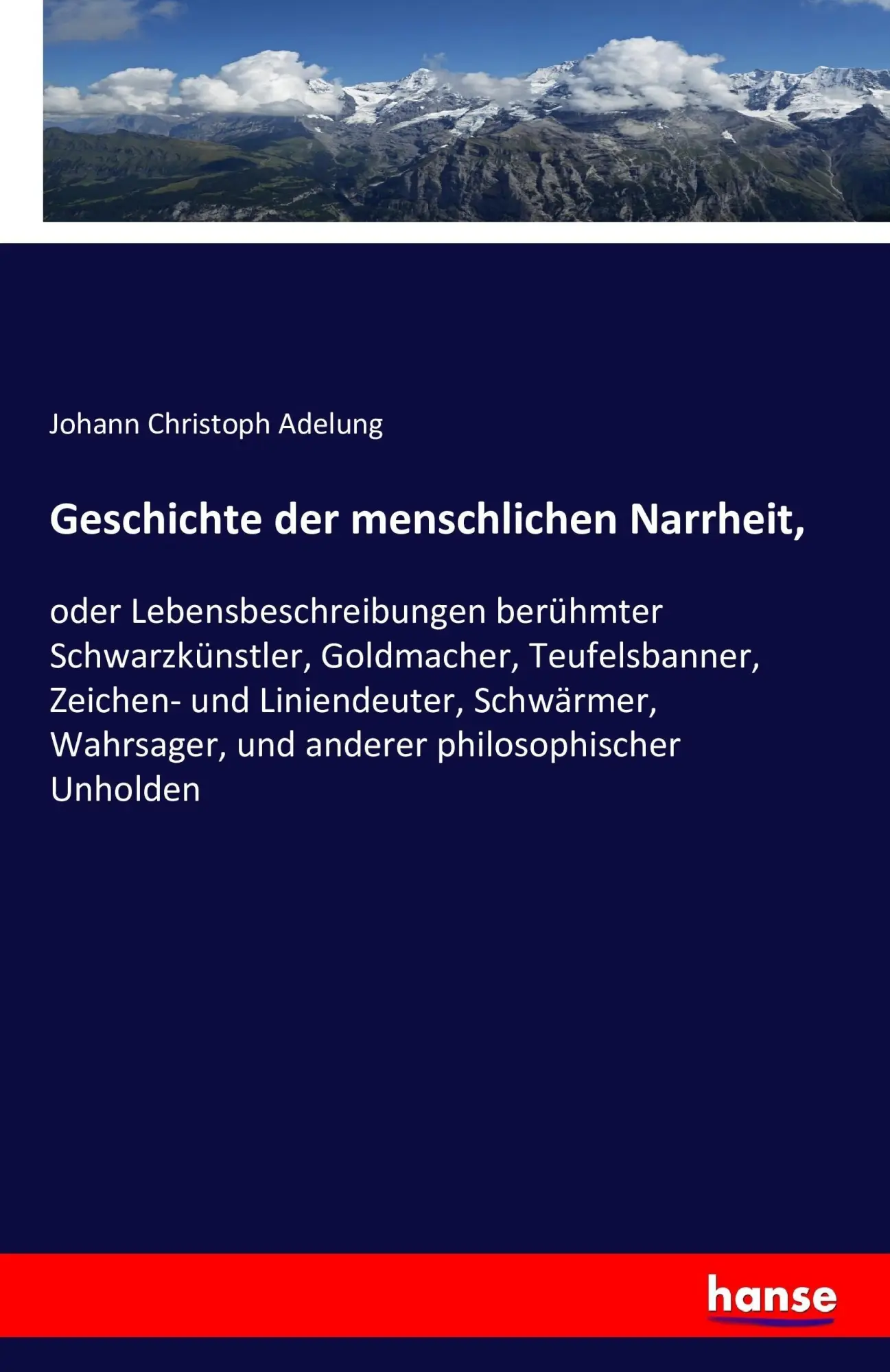 Cover: 9783741175640 | Geschichte der menschlichen Narrheit, | Johann Christoph Adelung