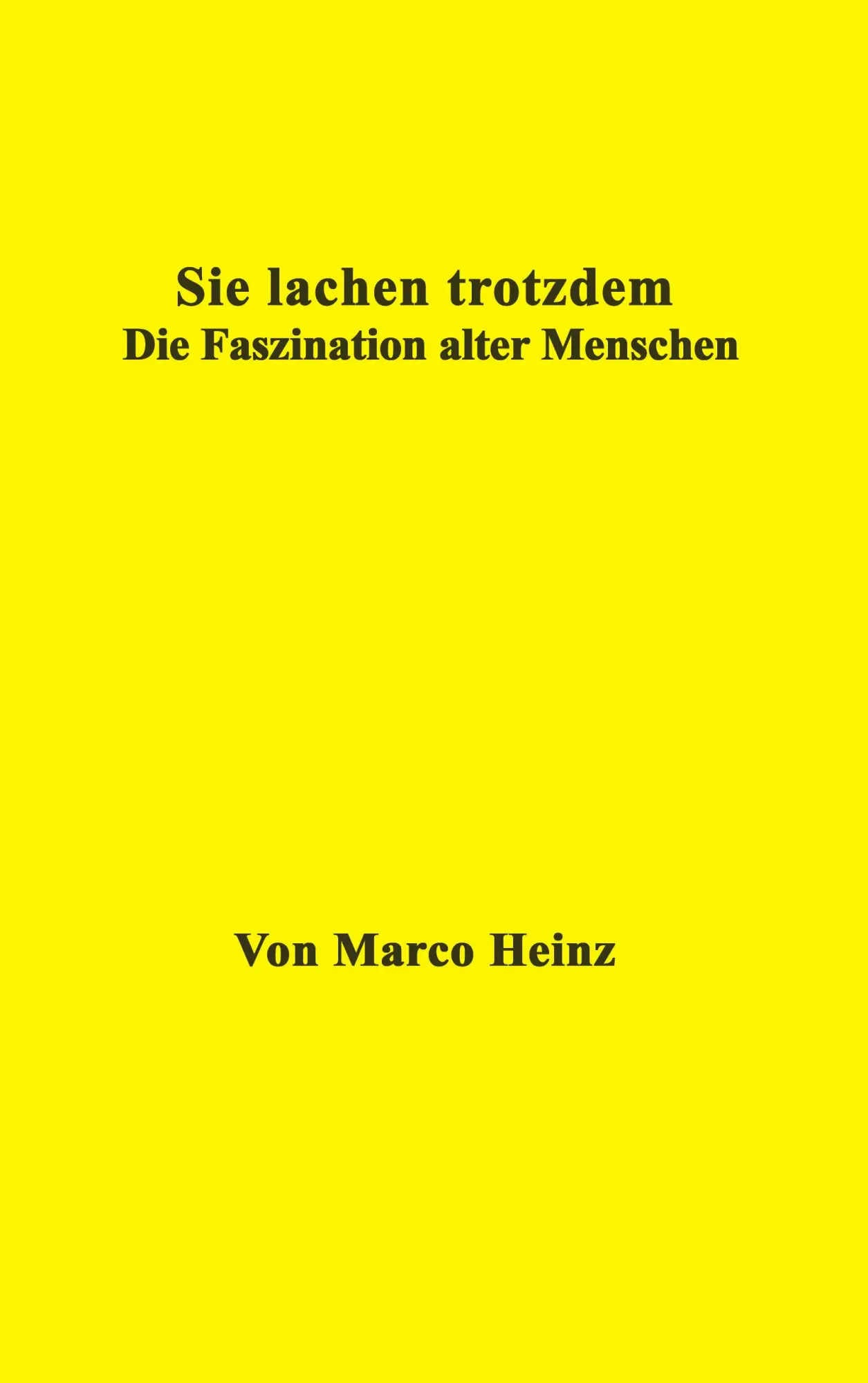 Cover: 9783833005640 | Sie lachen trotzdem | Die Faszination alter Menschen | Marco Heinz