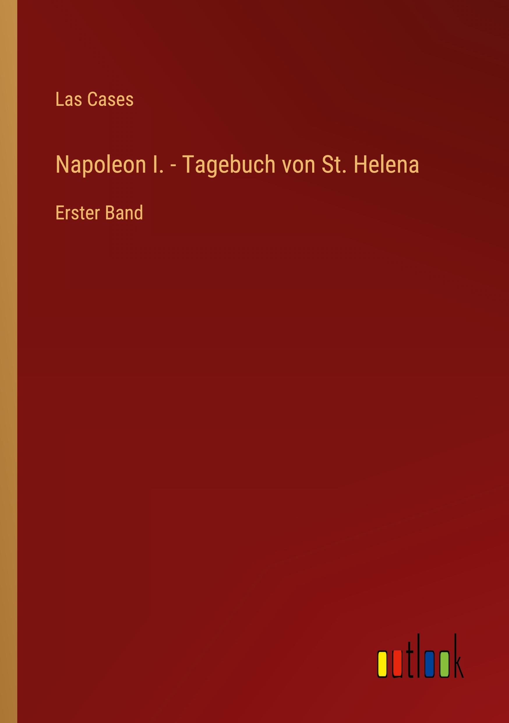 Cover: 9783368625740 | Napoleon I. - Tagebuch von St. Helena | Erster Band | Las Cases | Buch