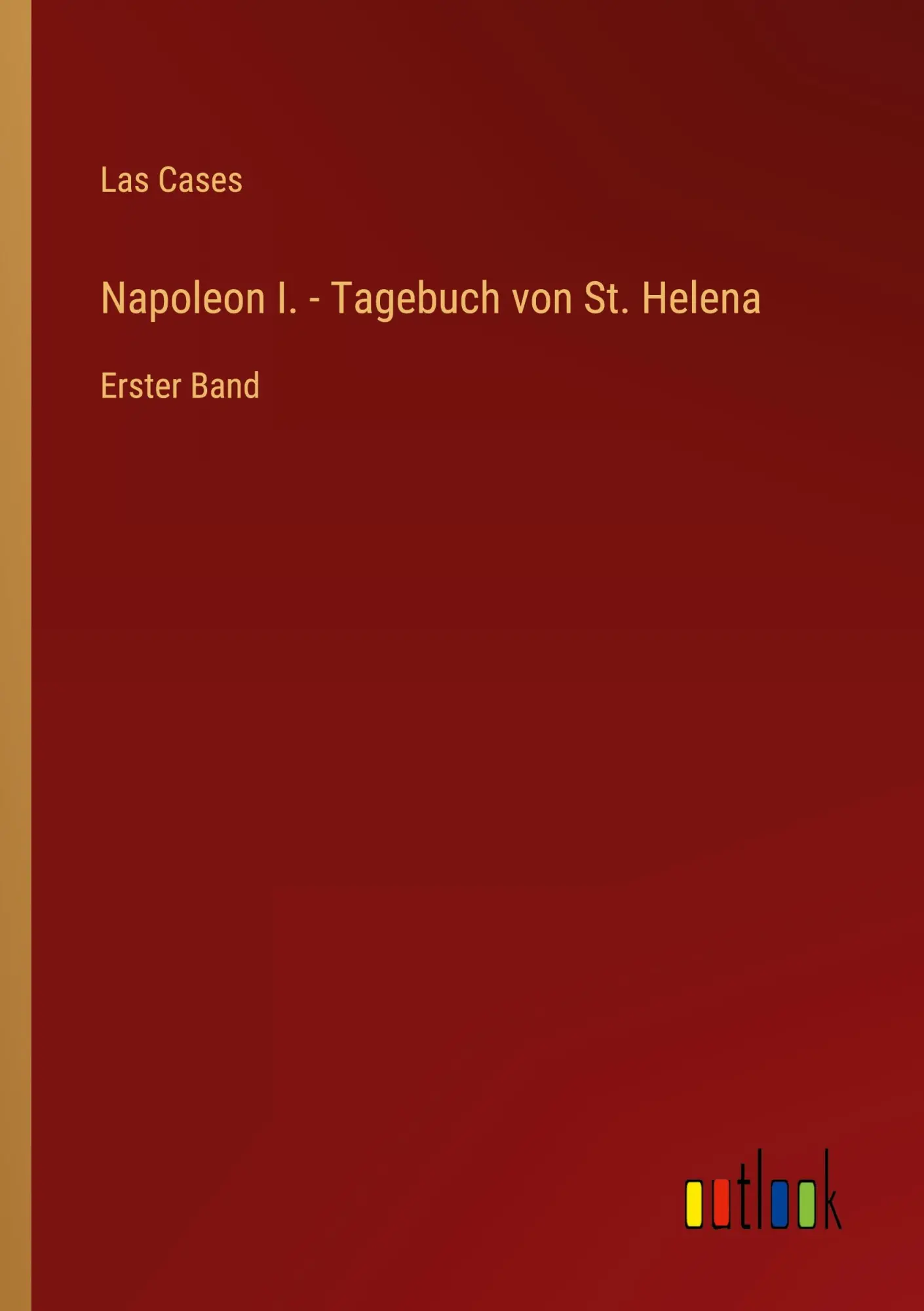Cover: 9783368625740 | Napoleon I. - Tagebuch von St. Helena | Erster Band | Las Cases | Buch