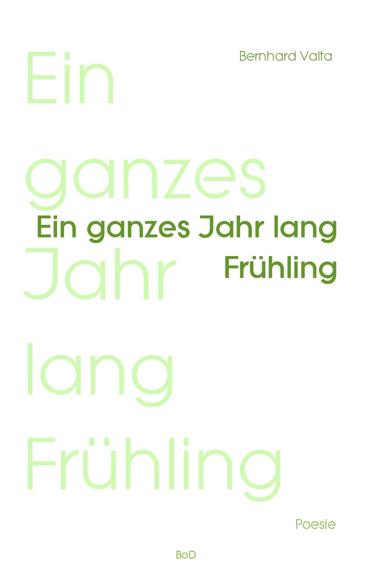 Cover: 9783839105740 | Ein ganzes Jahr lang Frühling | Poesie | Bernhard Valta | Taschenbuch