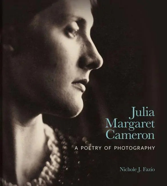 Cover: 9781851245840 | Julia Margaret Cameron | A Poetry of Photography | Nichole J. Fazio