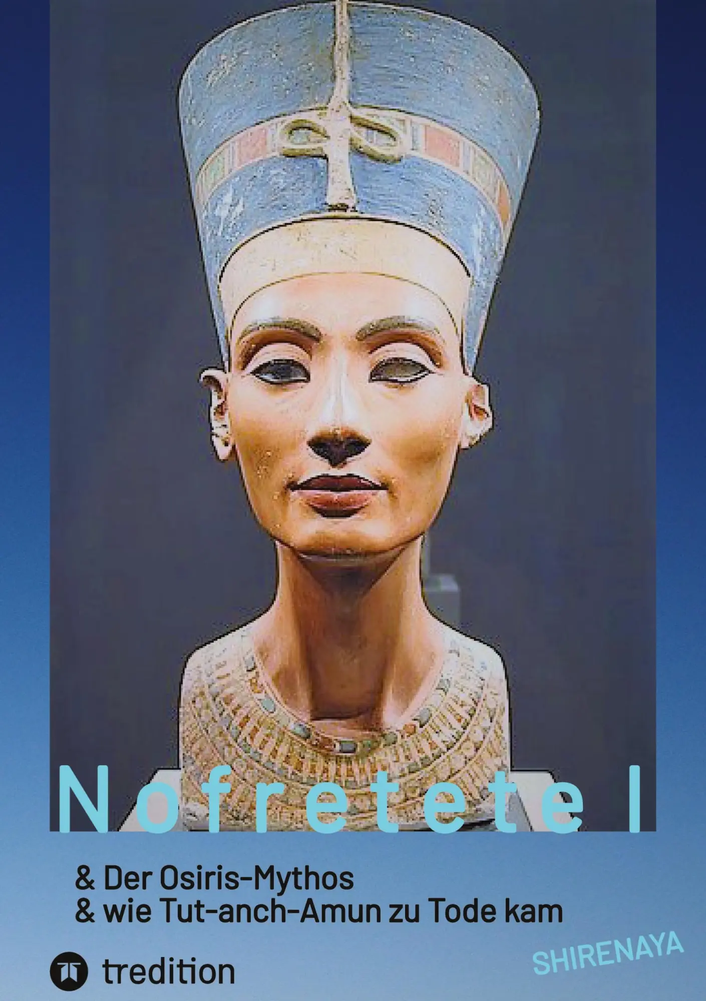 Cover: 9783384525840 | Nofretete Nefertiti Echnaton | Osiris-Mythos &amp; Tut-anch-Amun | Buch