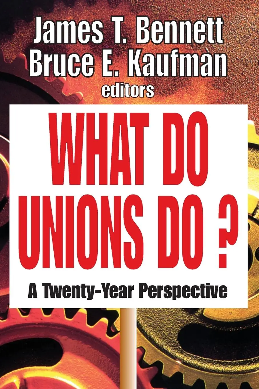 Cover: 9781412805940 | What Do Unions Do? | A Twenty-year Perspective | Bennett (u. a.)