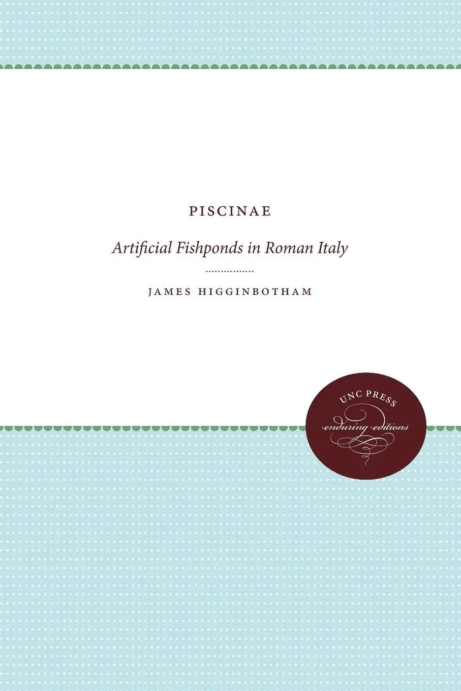 Cover: 9780807836040 | Piscinae | Artificial Fishponds in Roman Italy | James Higginbotham