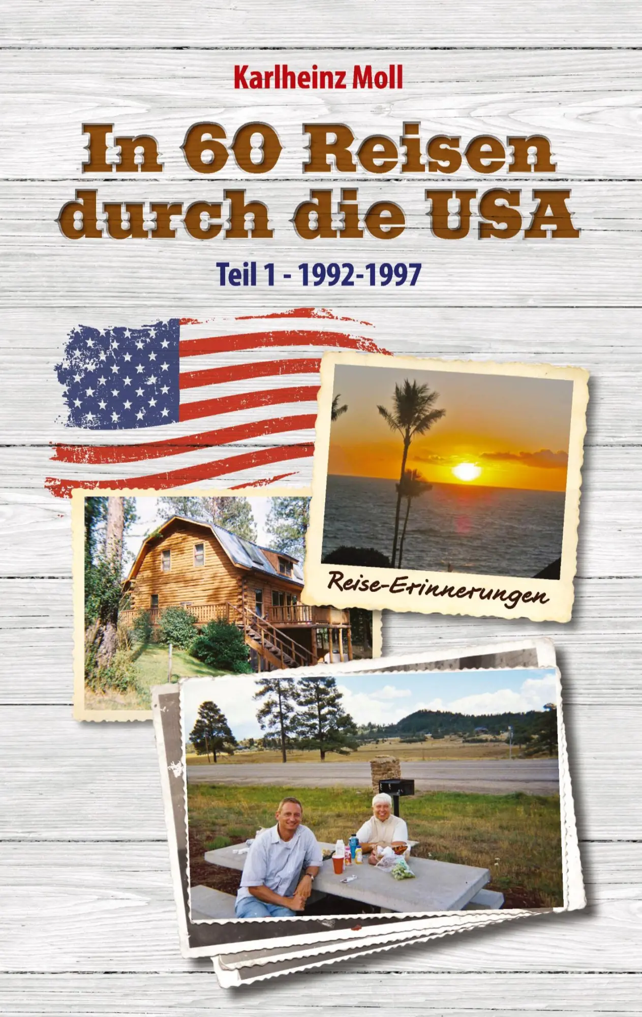 Cover: 9783347706040 | In 60 Reisen durch die USA | Teil I - 1992-1997 | Karlheinz Moll
