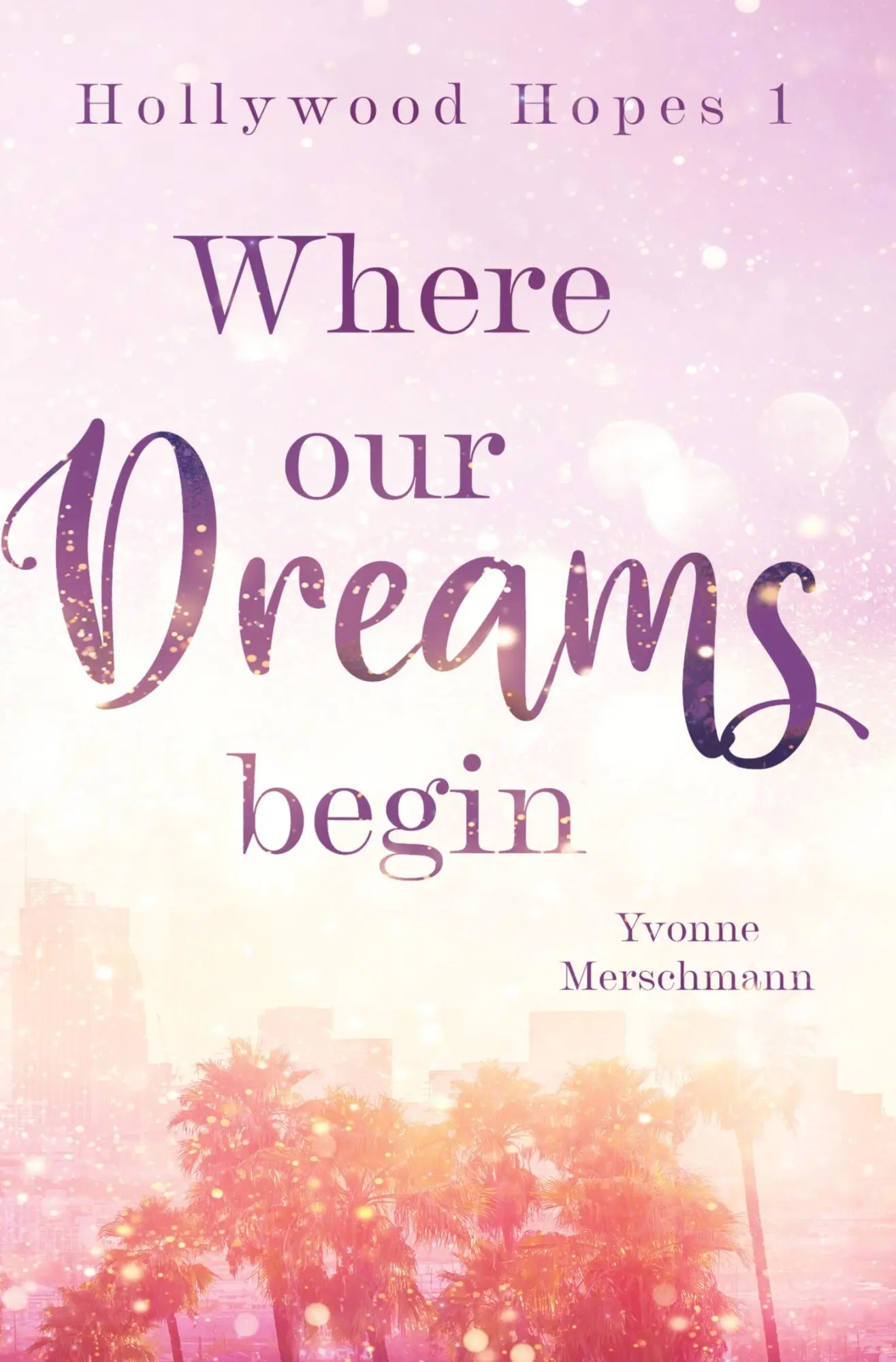 Cover: 9783754696040 | Where our dreams begin | Yvonne Merschmann | Taschenbuch | 468 S.